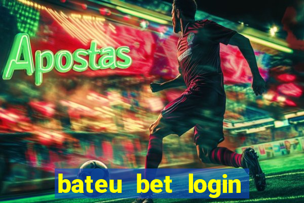 bateu bet login entrar na minha conta